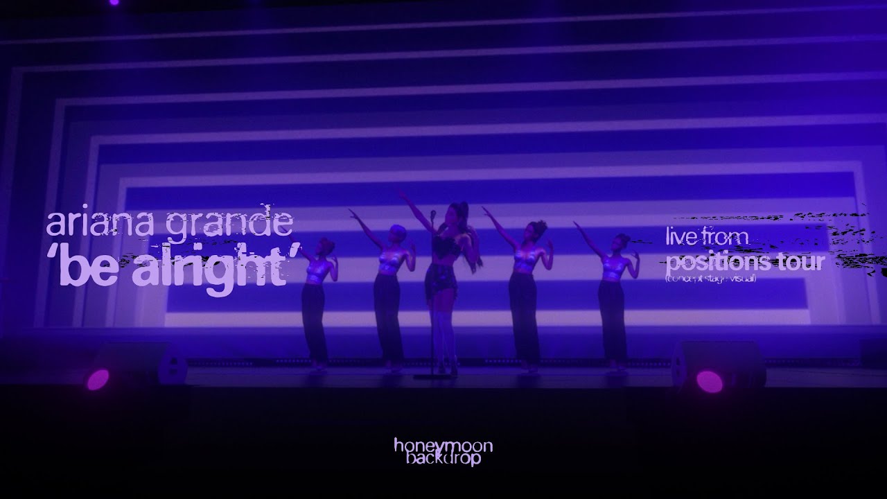 Ariana Grande - be alright [POSITIONS TOUR Stage Visual]