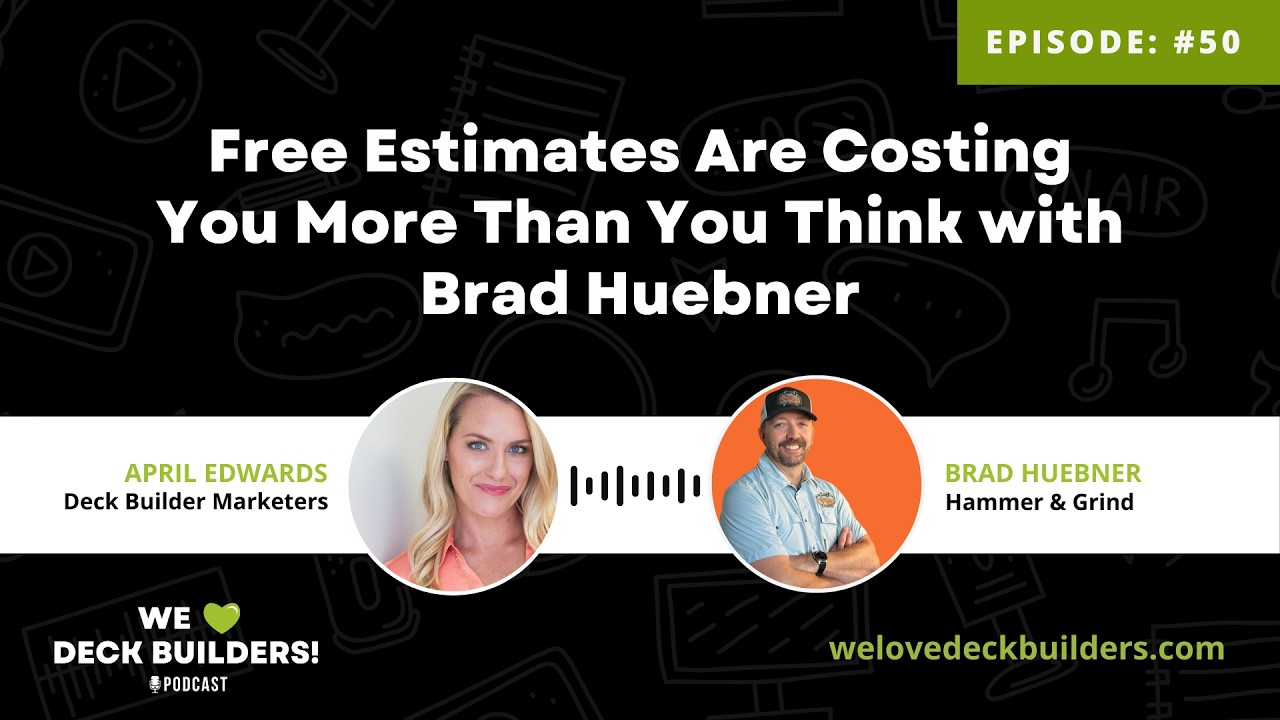 Free Estimates Are Costing You More Than You Think with Brad Huebner