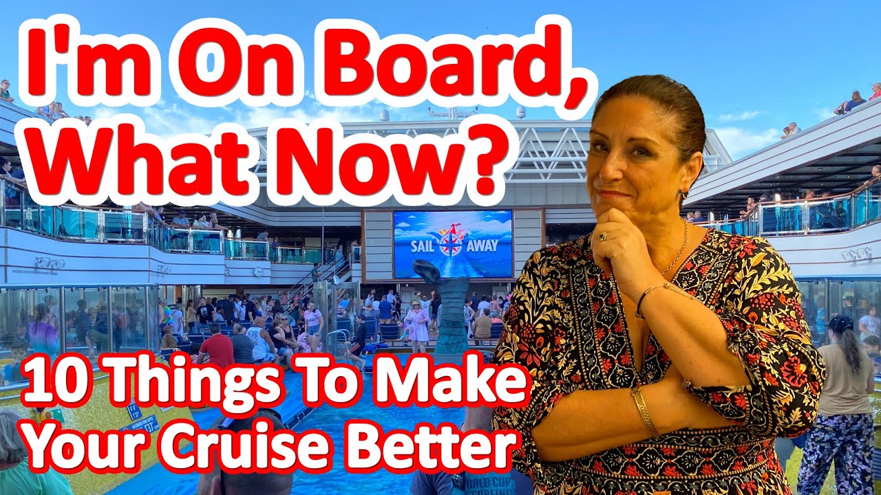10 First Day Cruise Tips - Must Do Things For Your First Day Aboard to Make Your Cruise Better