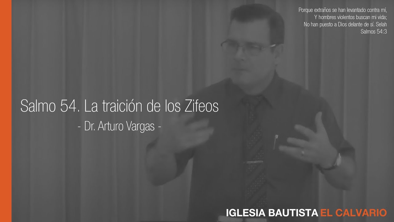 Salmo 54. La traici&oacute;n de los Zifeos  - Dr. Arturo Vargas