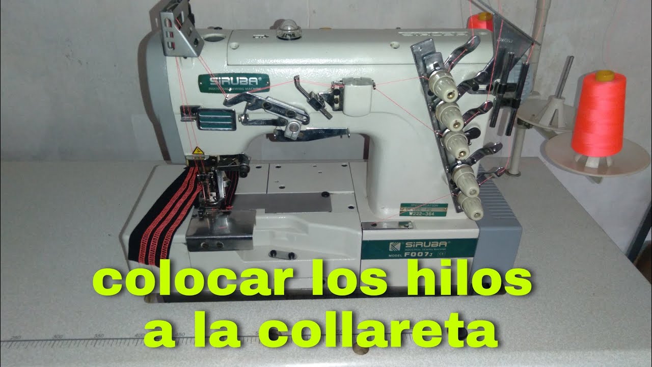 como enhebrar o colocar los hilos a la máquina de coser  collaretera,collarín,galonera,etc.