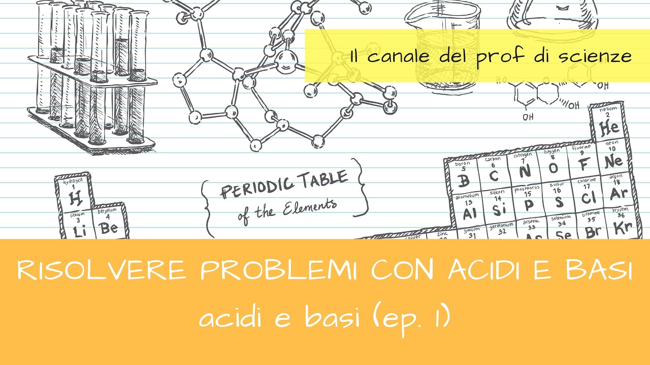 Come risolvere i problemi con acidi basi forti e deboli (ep. 1 acidi e basi)
