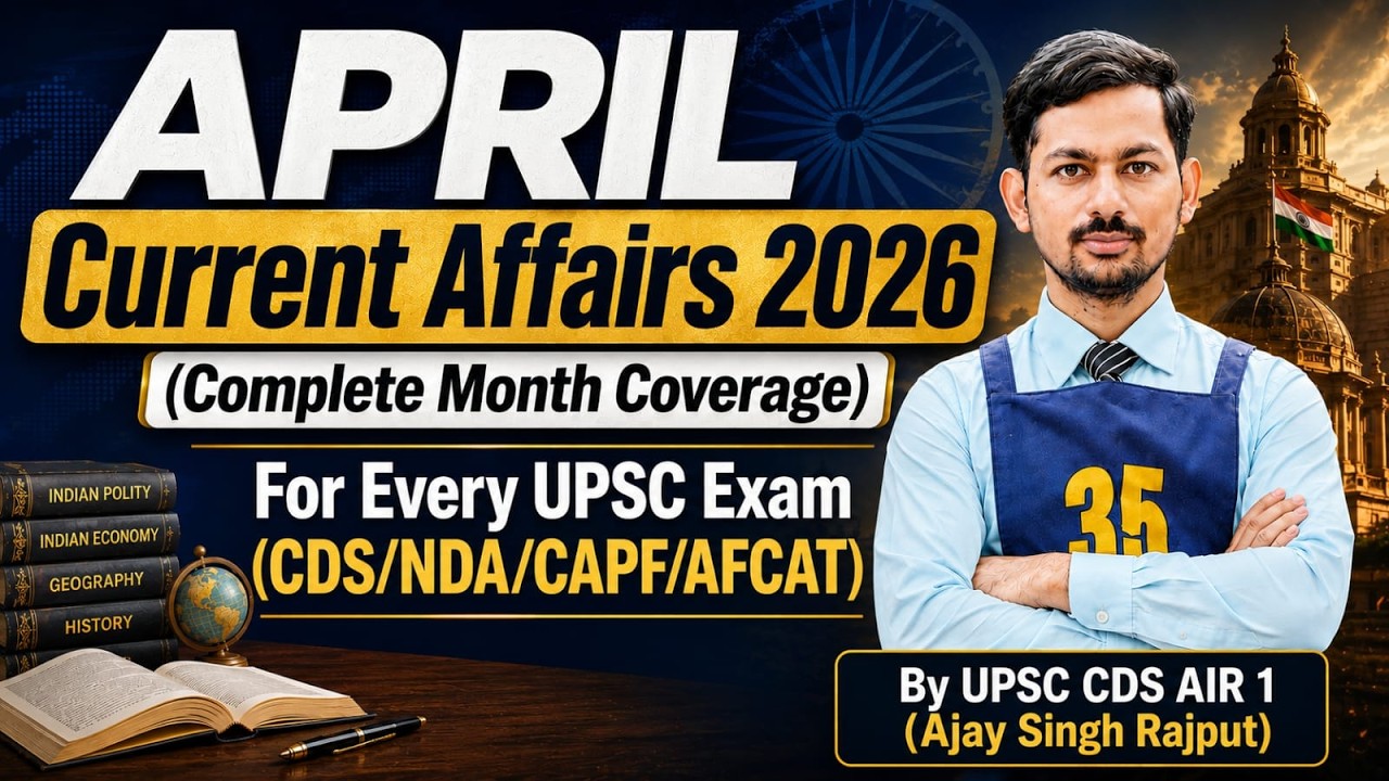 April Month Current Affairs 2026 || For Every Exam - CDS/NDA/AFCAT 2 2026 || By UPSC CDS AIR 1
