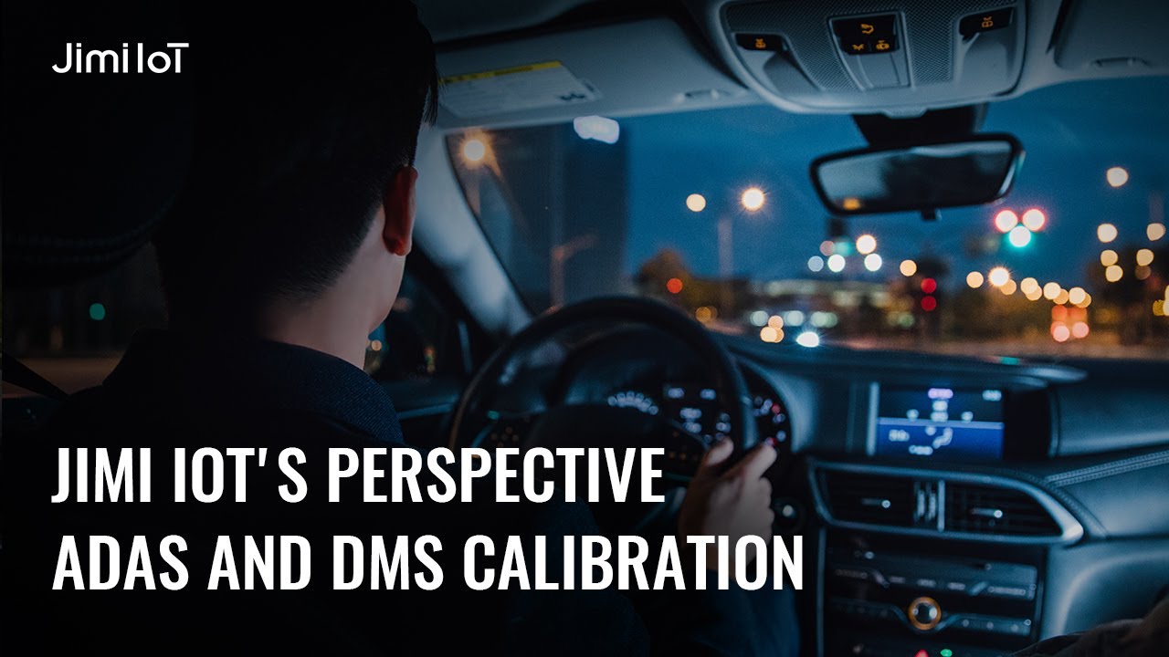 ADAS and DMS Calibration (Jimi IoT Dashcam Series)
