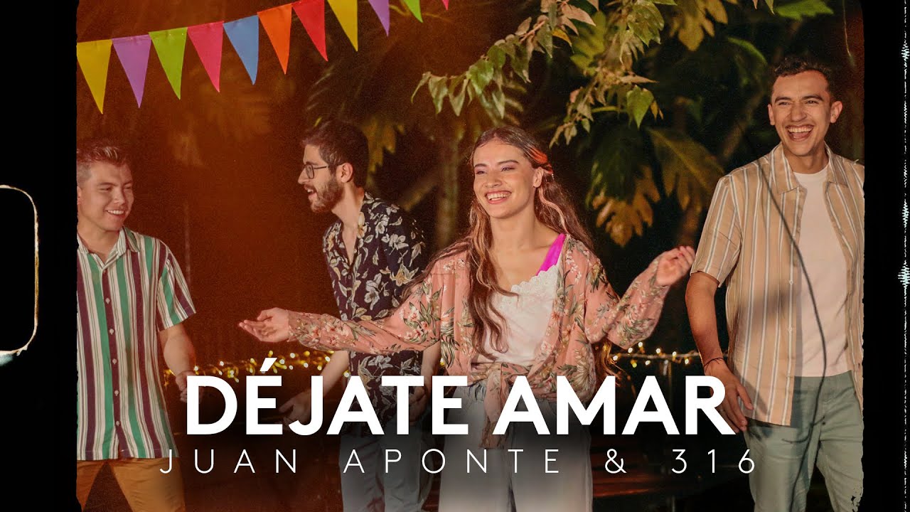 Déjate Amar - Juan Aponte & 316 (Video Oficial)