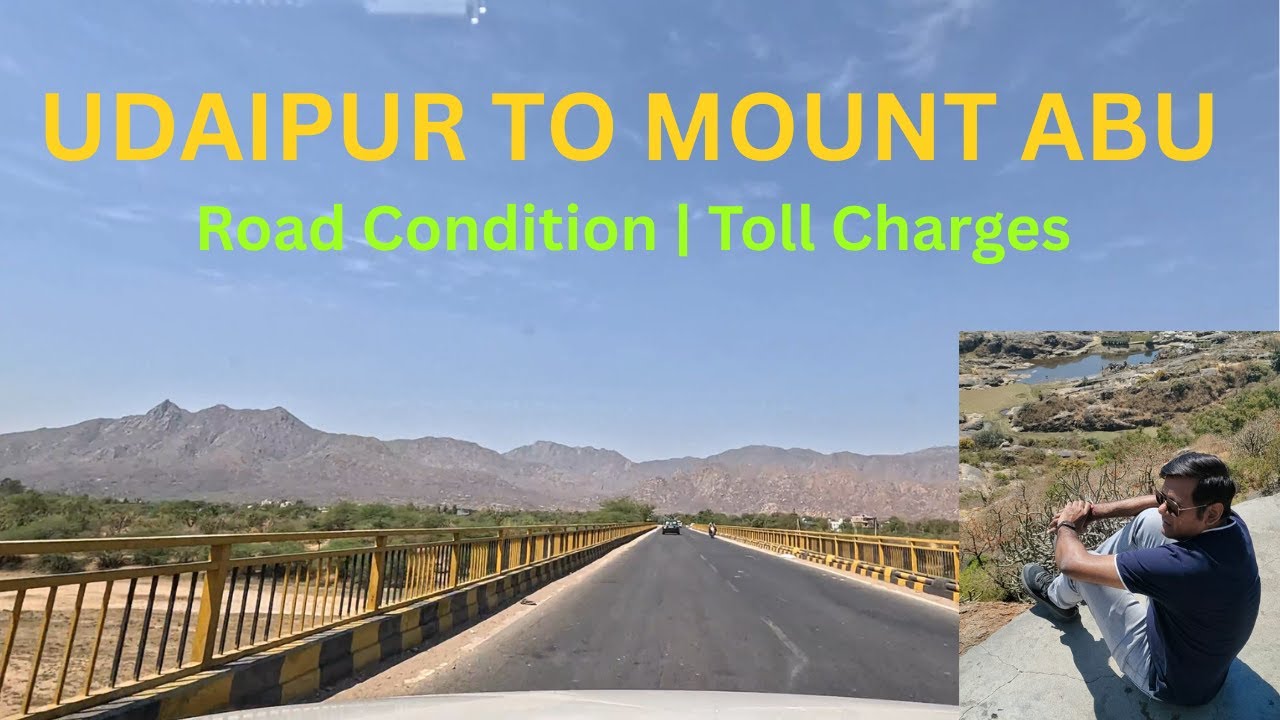 Udaipur To Mount Abu Road Trip | Best Route | Toll Information | Road Condition | Delhi To Mount Abu