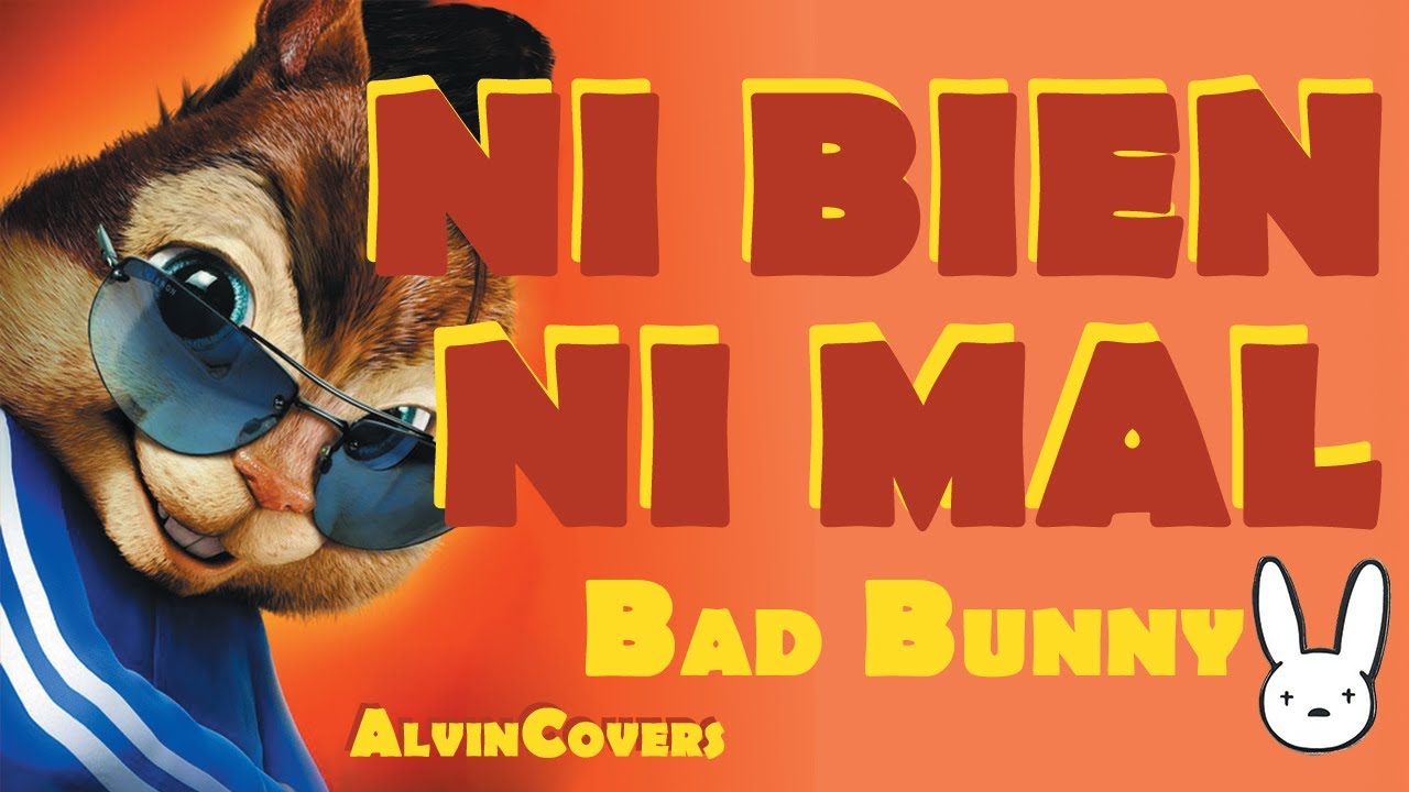 Bad Bunny - NI BIEN NI MAL - Alvin and the Chipmunks/Alvin y las Ardillas