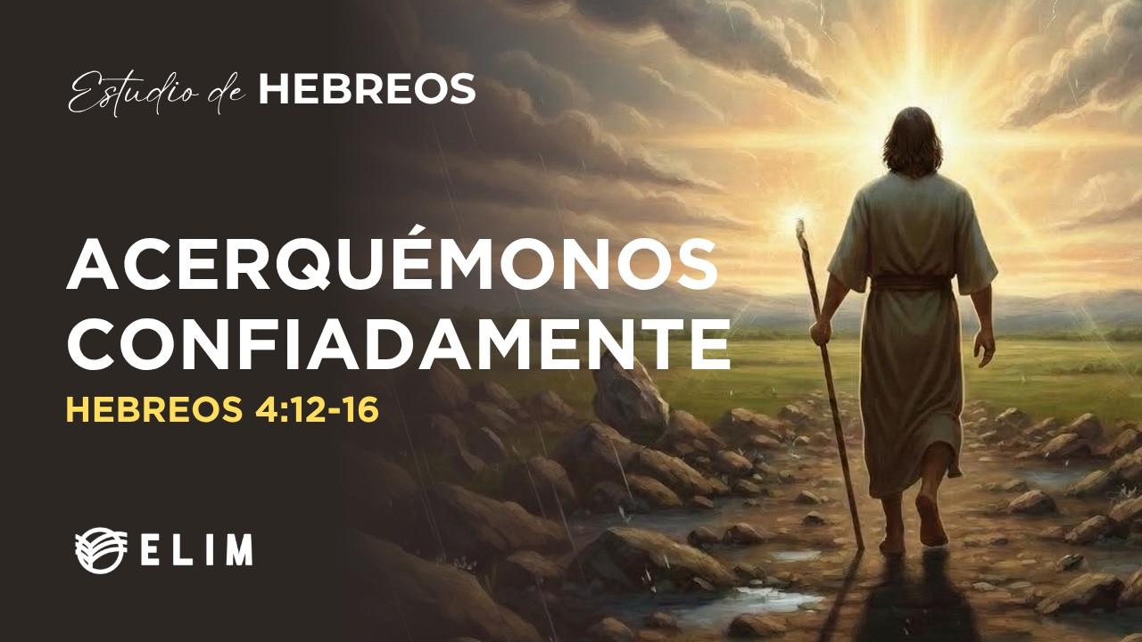 Acerquémonos confiadamente | Hebreos 4:12-16 | Estudio Bíblico