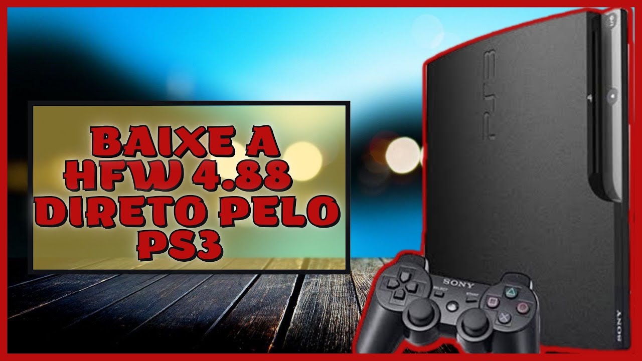 BAIXE A HFW 4.88  DIRETO NO PLAYSTATION 3 | NOVO MÉTODO