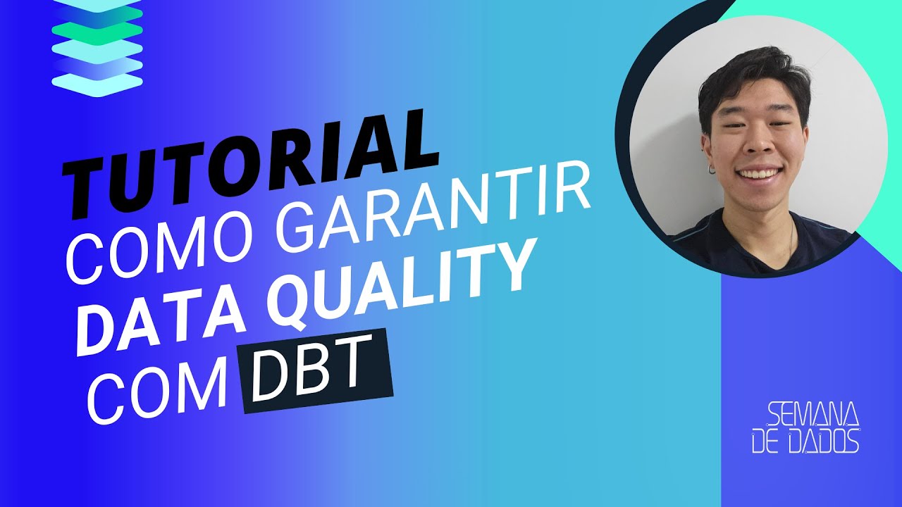 Tutorial: Como garantir Data Quality com dbt (data build tool) | Semana de Dados 2025