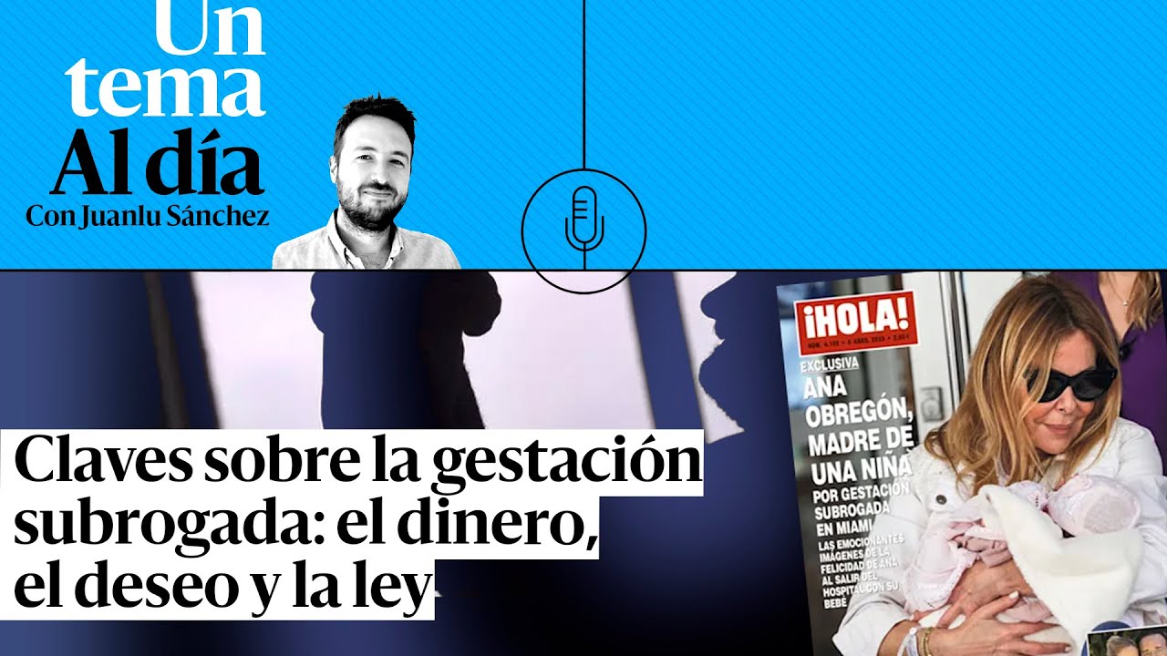 🎙 PODCAST |  Claves sobre la gestación subrogada: el dinero, el deseo y la ley