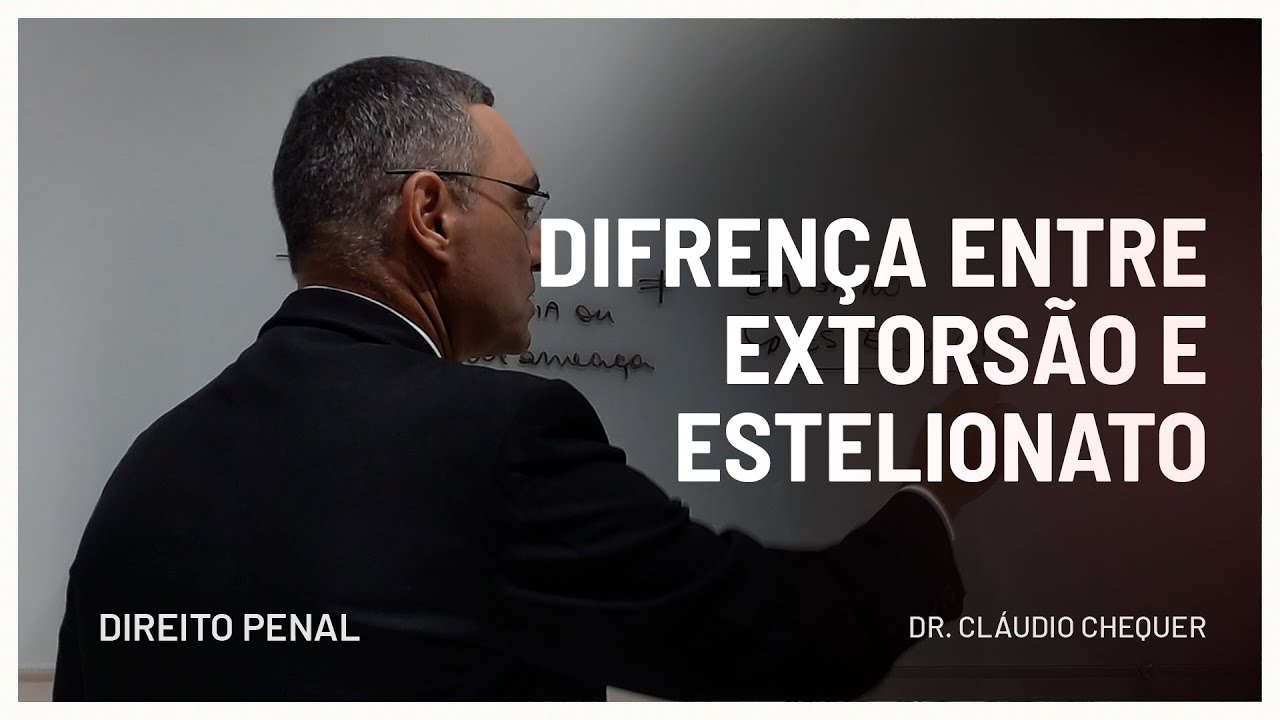 Diferen&ccedil;a entre extors&atilde;o e estelionato | Dr. Cl&aacute;udio Chequer