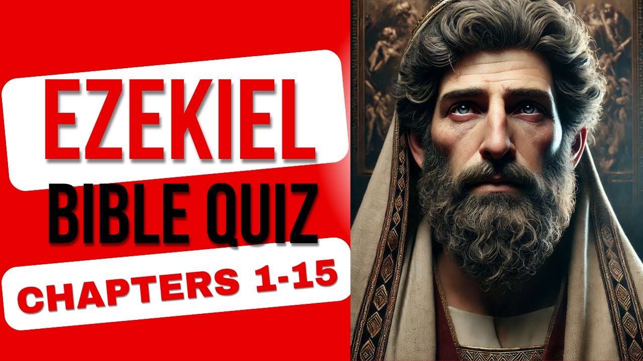 Ezekiel Chapters 1-15 Bible Quiz | 24 Questions Test Your Knowledge