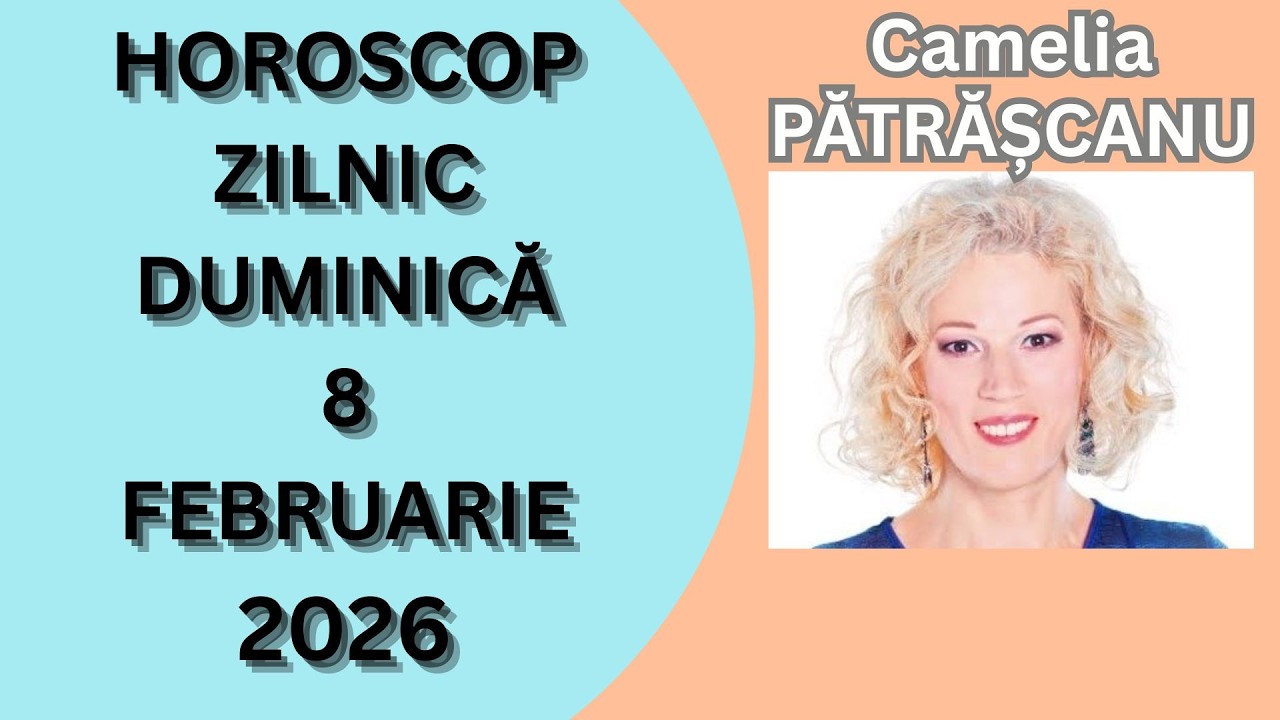 Horoscop zilnic DUMINICA 8 februarie 2026 cu astrolog Camelia Patrascanu