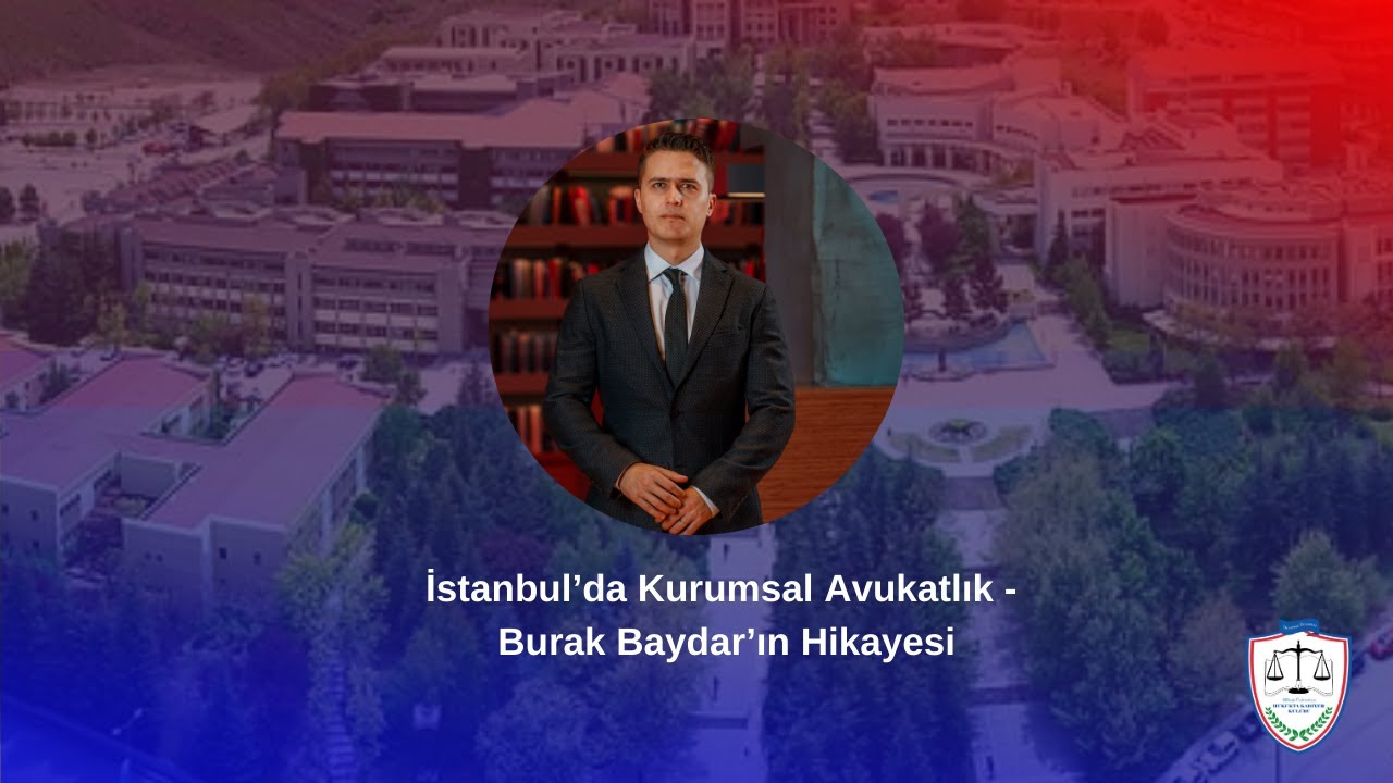 İstanbul'da Kurumsal Avukatlık - Burak Baydar'ın Hikayesi