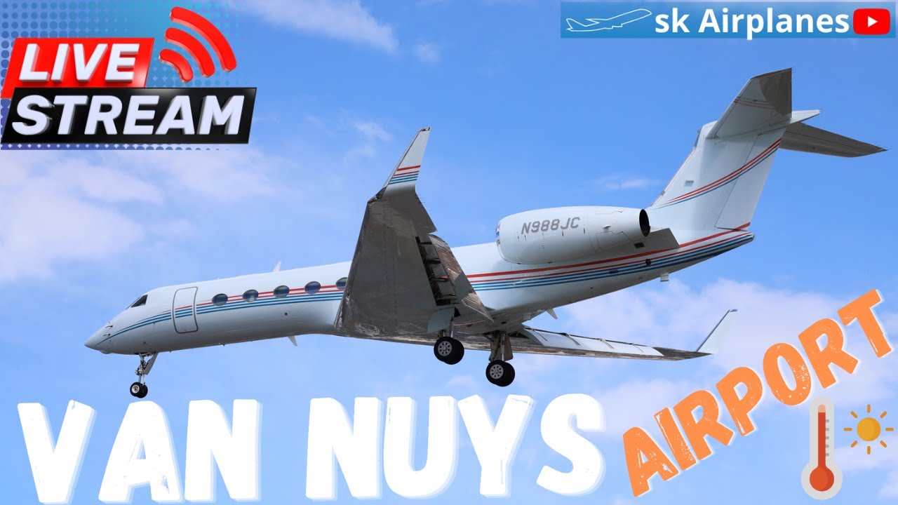 🔭 Live Van Nuys Airport Spotting ✈️  (VNY) California