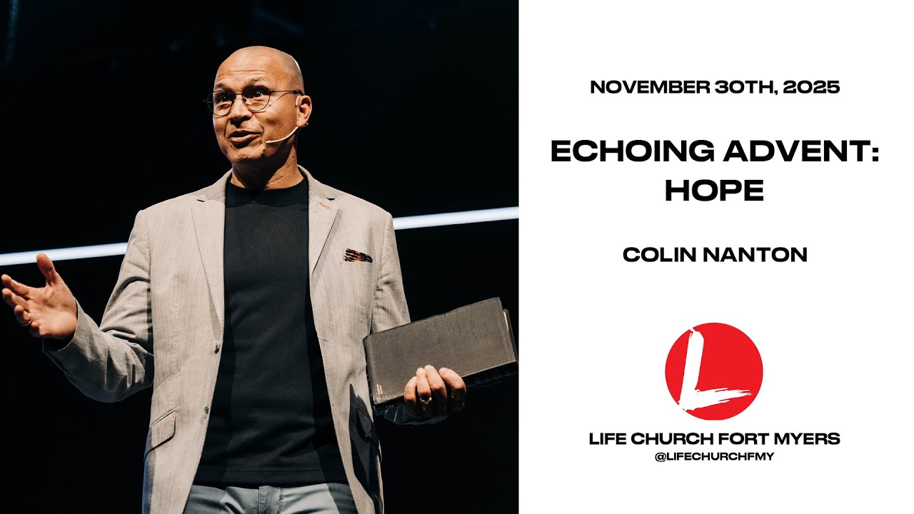 Echoing Advent: Hope | Colin Nanton | Life Church FMY