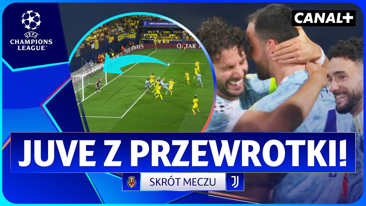 PRZEWROTKA, POPRZECZKA I ZASKOCZENIE! VILLARREAL - JUVENTUS, SKR&Oacute;T MECZU