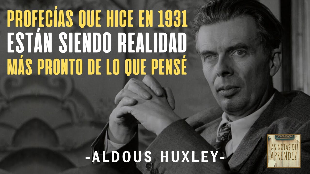 La PROFECÍA se está volviendo REALIDAD | Un Mundo Feliz (Aldous Huxley)