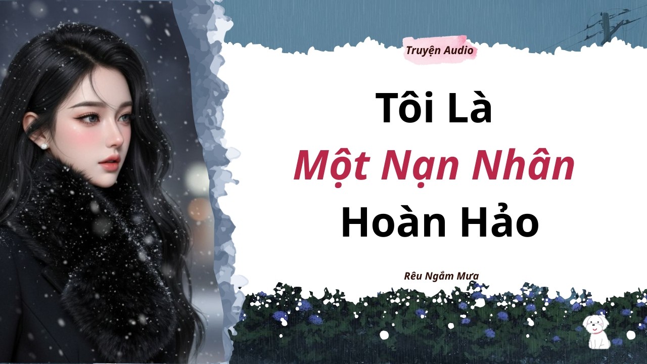 TÔI LÀ MỘT NẠN NHÂN HOÀN HẢO | RÊU NGẮM MƯA