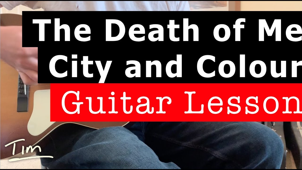 City and Colour The Death Of Me Guitar Lesson, Chords, and Tutorial