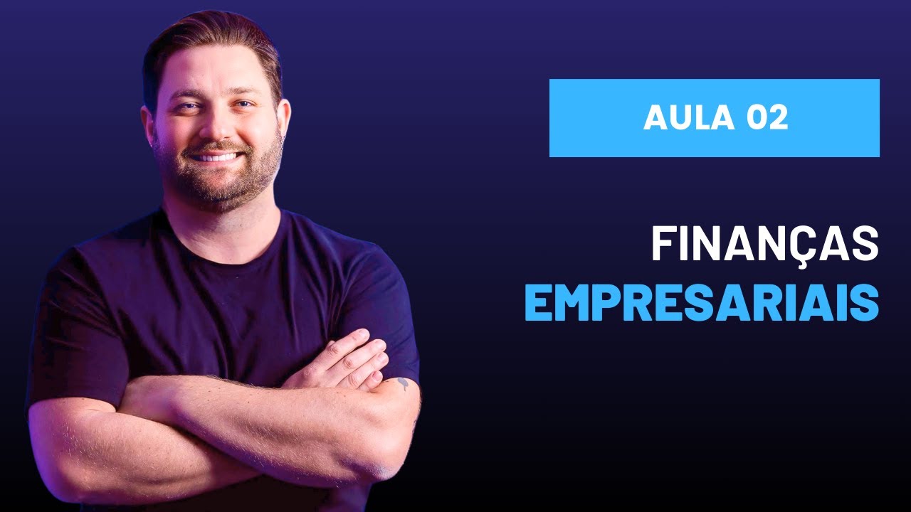 AULA 02 -  Finanças Empresariais