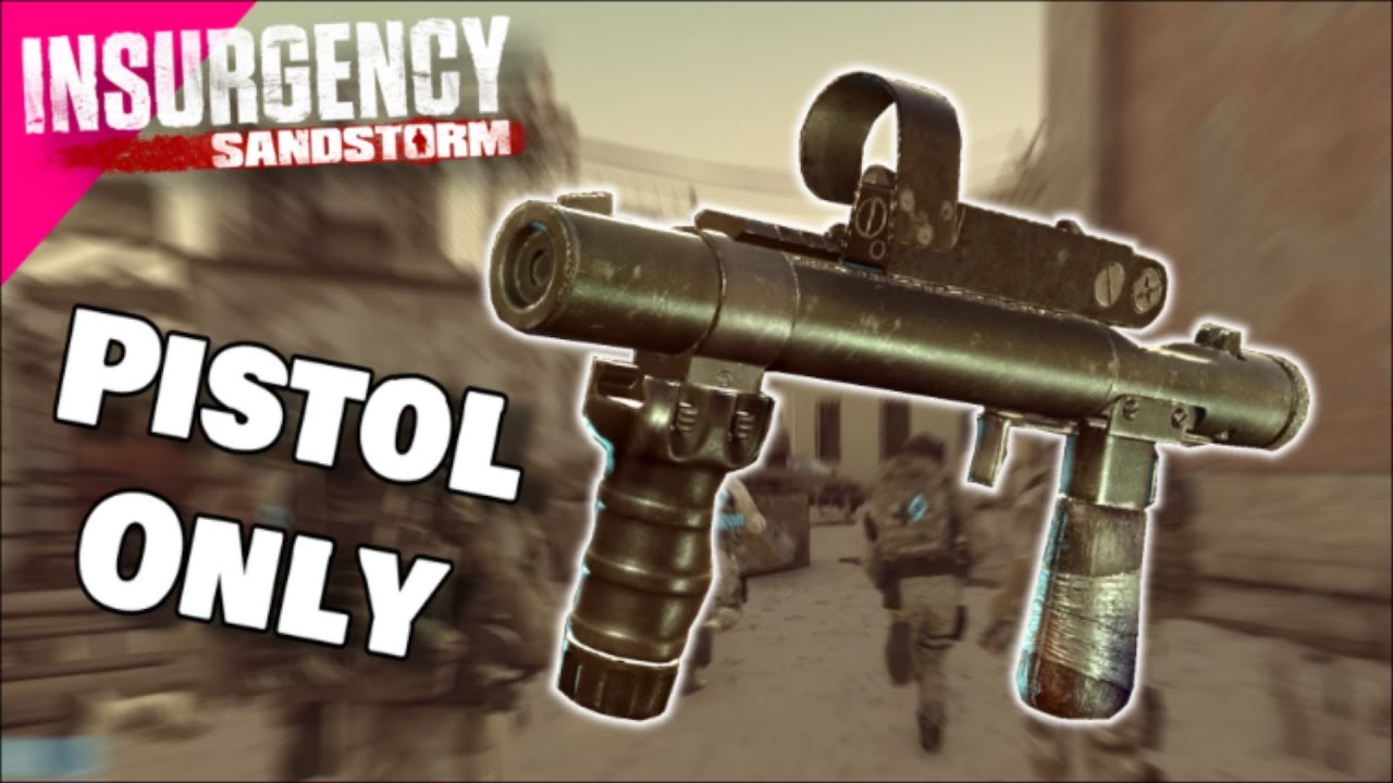 PISTOL ONLY In Insurgency Sandstorm IS AMAZING!