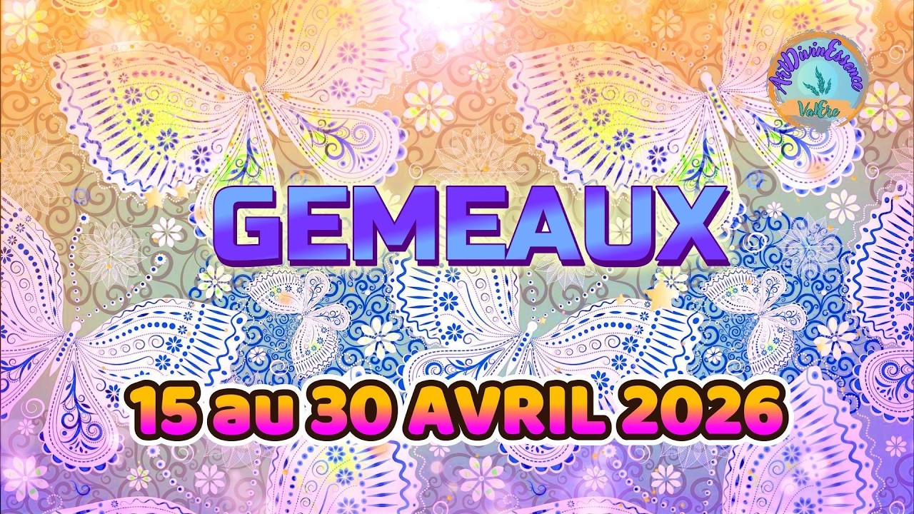 GEMEAUX Guidance du 15 au 30 AVRIL 2026
