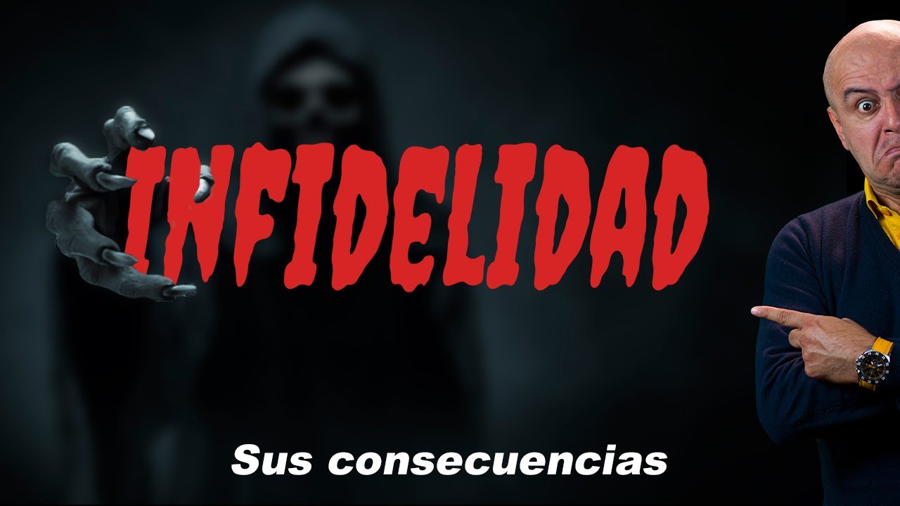 Infidelidad, sus terribles consecuencias.