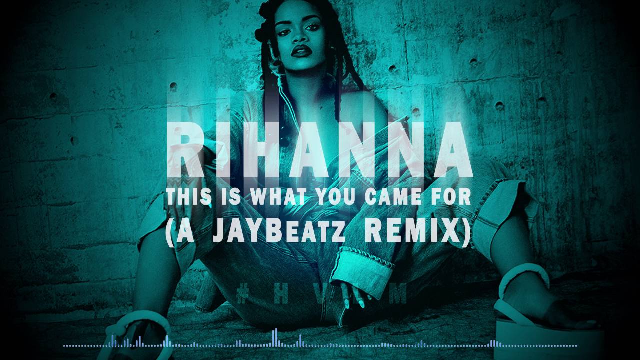 Rihanna - This Is What You Came For (A JAYBeatz Remix) #HVLM