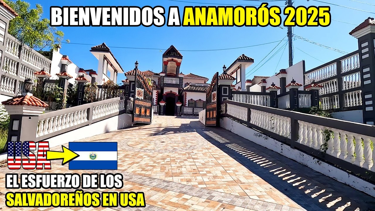 ANAMORÓS 2025 🇸🇻😱 UN LUGAR CON CASAS IMPRESIONANTES EN EL SALVADOR🇺🇸