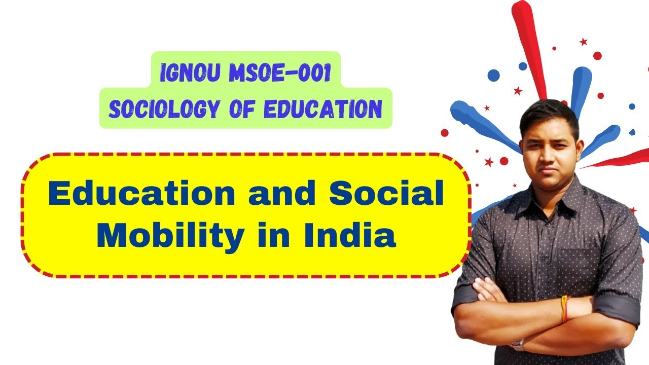 Education and Social Mobility in India | IGNOU MSOE 001 | Sociology of Education