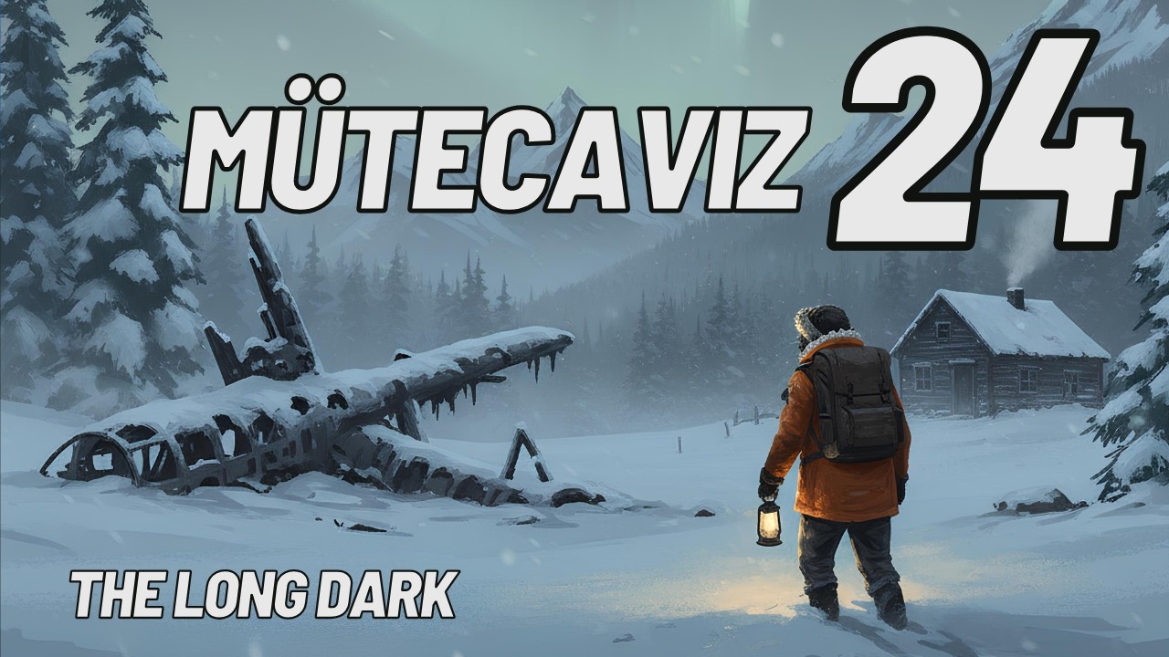 KOPUK KÖPRÜ - The Long Dark Bölüm 24 MÜTECAVIZ