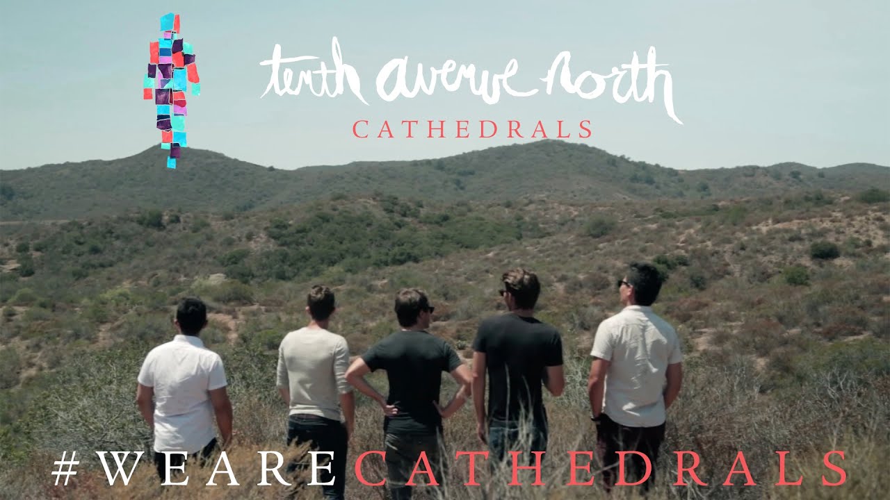 Tenth Avenue North - We Are Cathedrals