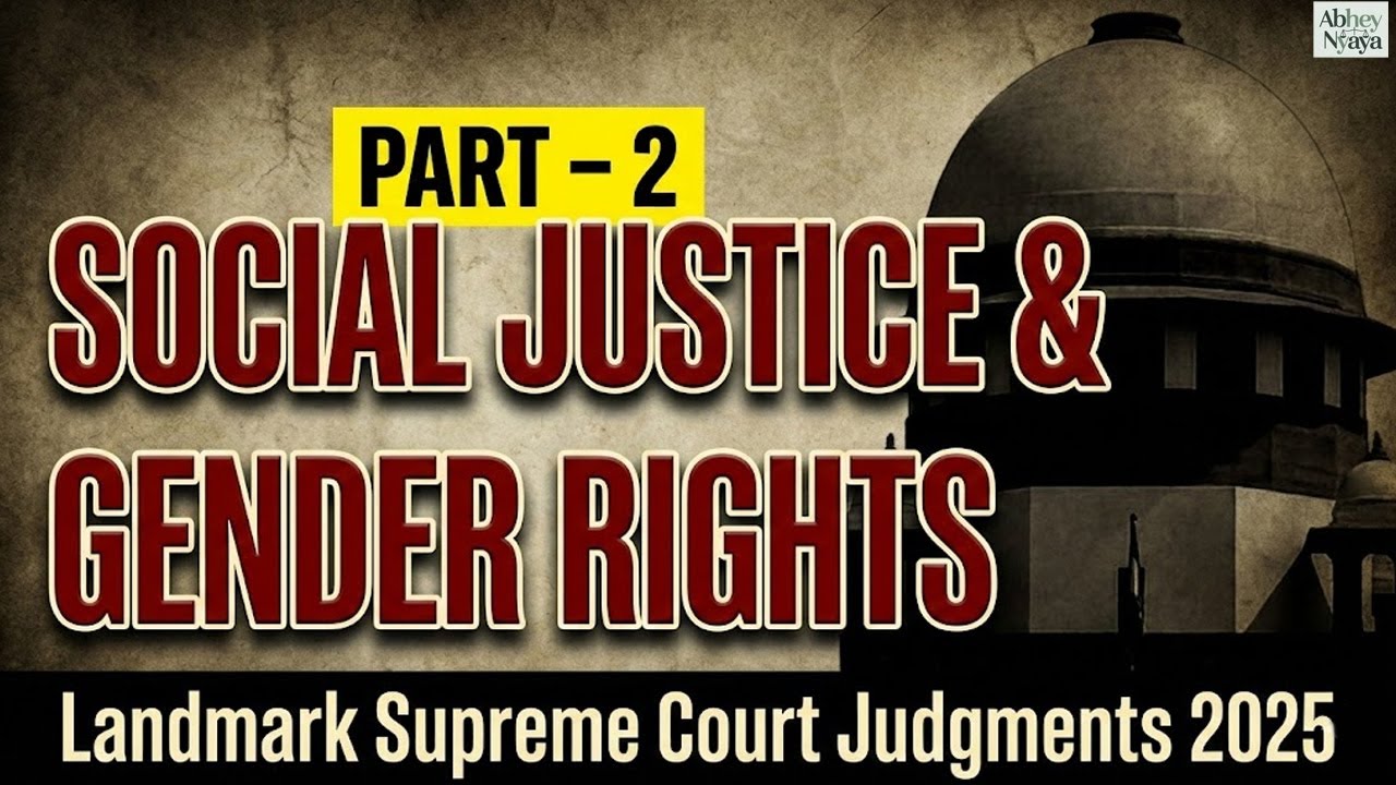 ⚖️Social Justice & Gender Rights (Part – 2) | Landmark Supreme Court Judgments 2025 📜