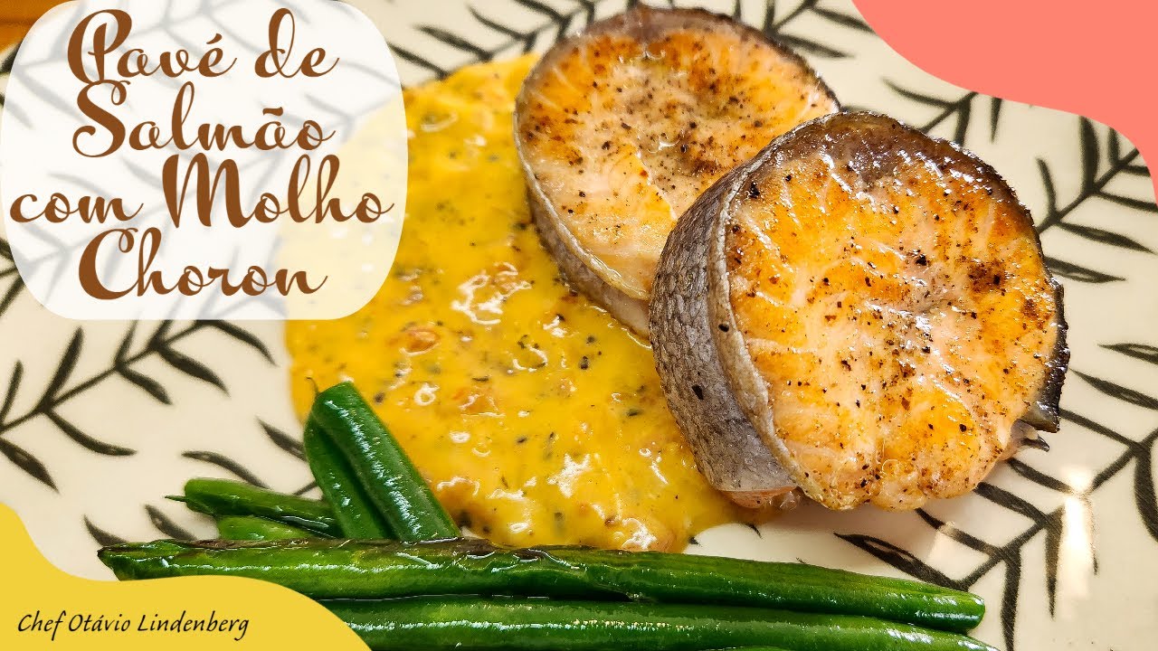 Pavé de Salmão com Molho Choron -  É o prato que vai elevar seu astral!!!