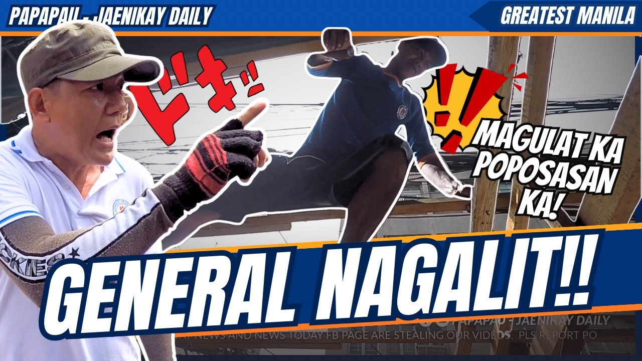 GENERAL NAGALIT!! / yorme clearing operation - general sukat - papapau