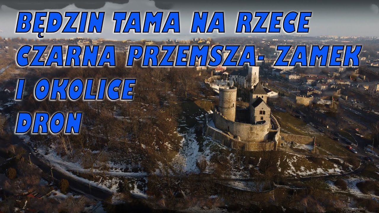 Będzin Tama na rzece Czarna Przemsza- Zamek i Okolice Dron
