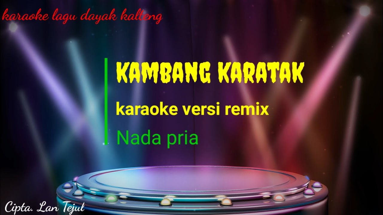 kambang karatak || karaoke versi remix || nada pria || cipta.Lan Tejul
