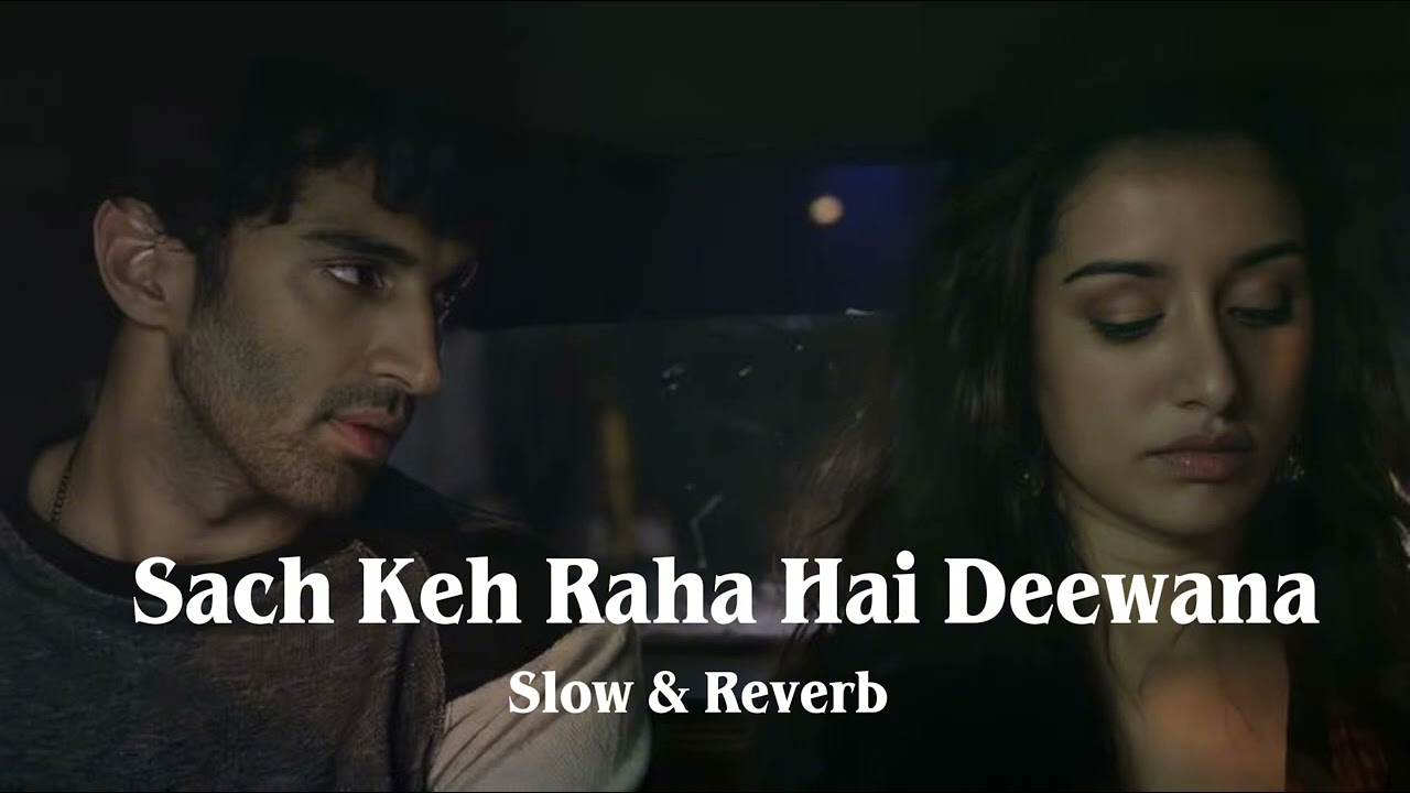 Sach Keh Raha Hai Deewana – Rehnaa Hai Terre Dil Mein [slow & Reverb]