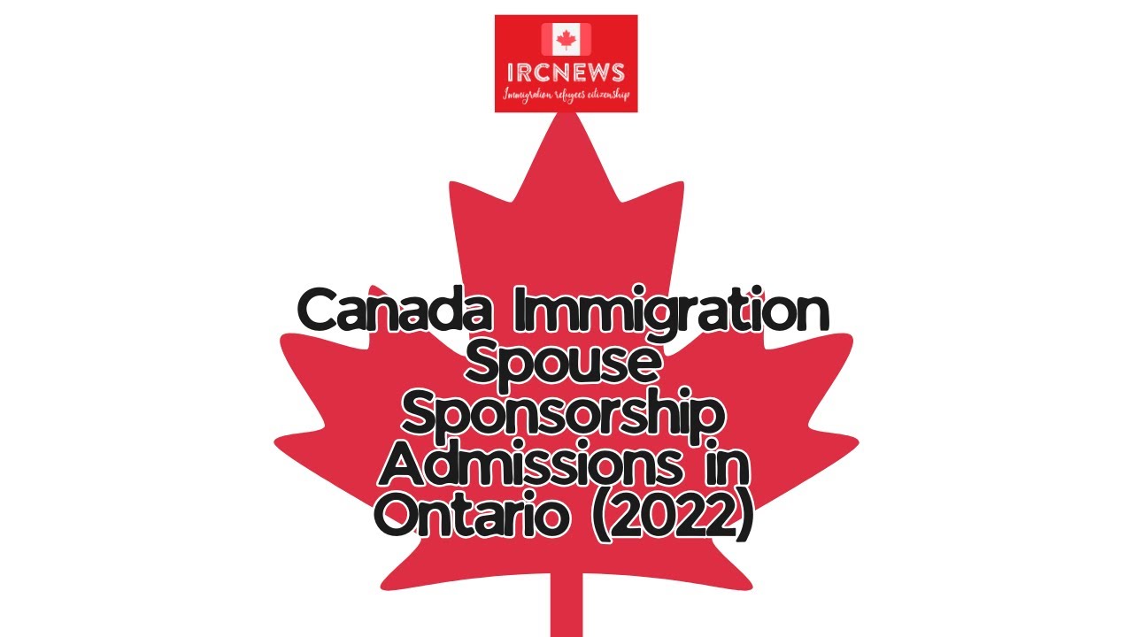 Canada Immigration Spouse Sponsorship Admissions in Ontario (2022)