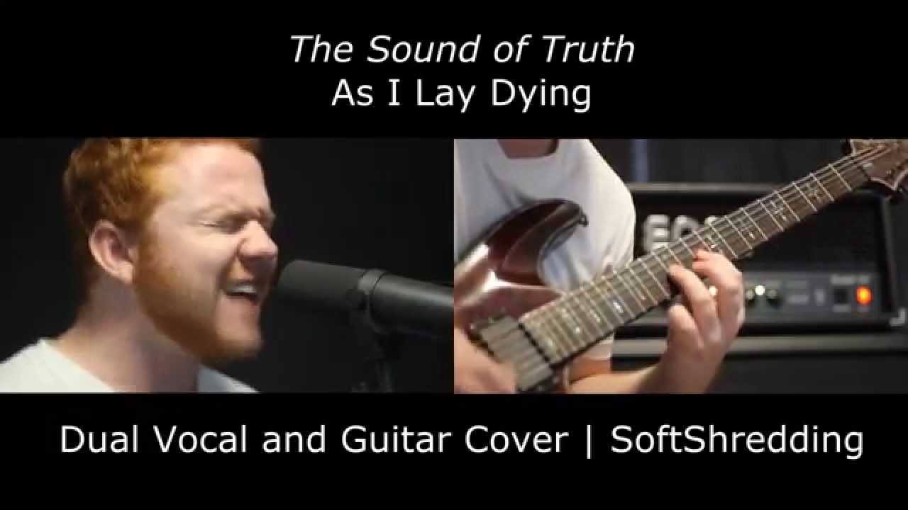 SoftShredding - The Sound of Truth As I Lay Dying VOCAL and GUITAR cover
