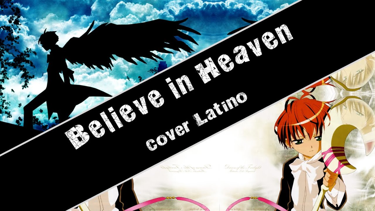 Believe in Heaven ( Spanish Cover )