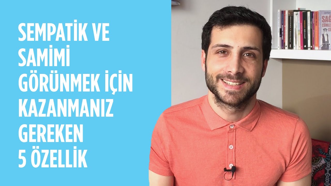 Sempatik ve Samimi Görünmek için Kazanmanız Gereken 5 Özellik