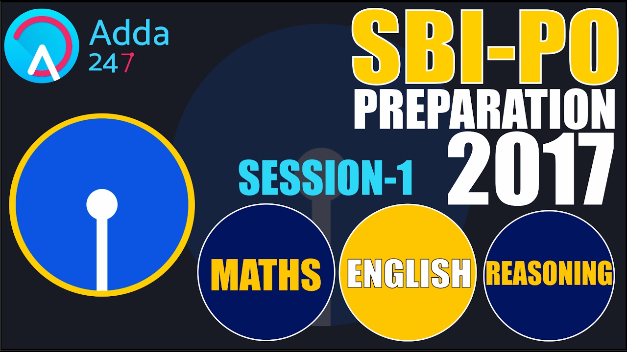 SBI PO 2017 PREPARATION - MATHS - ENGLISH - REASONING (SESSION-1)
