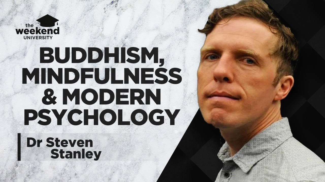Mindfulness, Buddhism & Modern Psychology - Dr Steven Stanley
