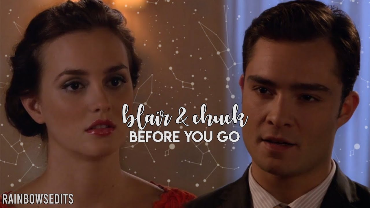 Blair & Chuck - Before you go [gossip girl] | rainbowsedits