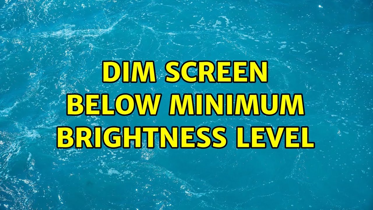Dim screen below minimum brightness level (2 Solutions!!)