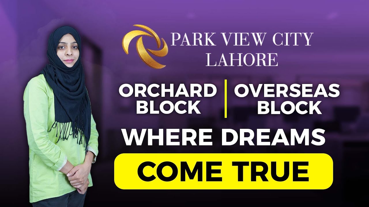 Park View City Lahore | Overseas Block & Orchard Block | Complete Details | Latest Price Updates