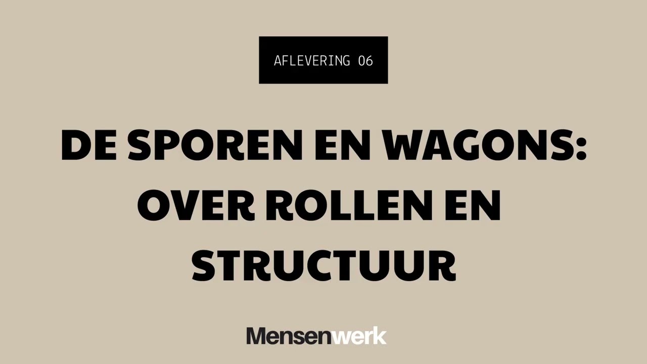 06 | De sporen en wagons: over rollen en structuur